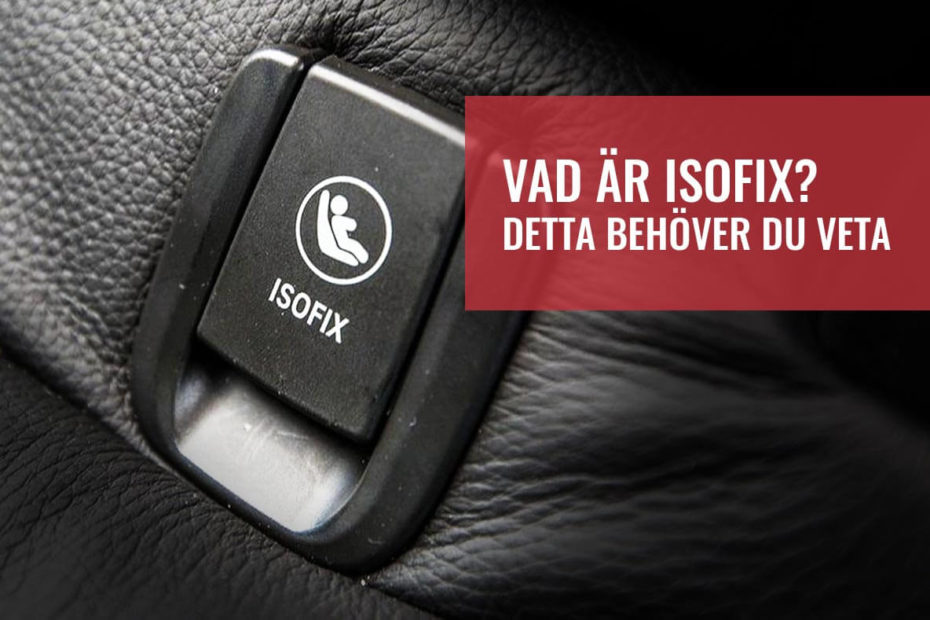 Vad är ISOFIX? Detta behöver du veta