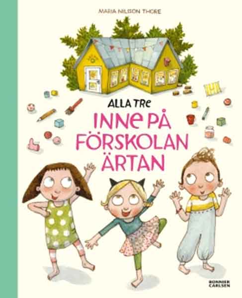 Alla tre inne på förskolan Ärtan är en bra bok för barn som ska börja på förskolan
