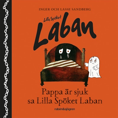 Pappa är sjuk sa Lilla Spöket Laban av Inger Sandberg